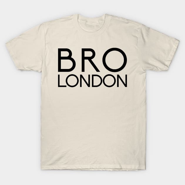 Bro London T-Shirt by teecloud